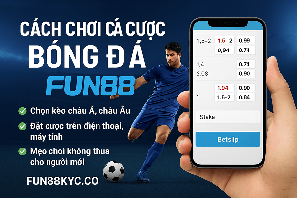 cách chơi cá cược bóng đá tại Fun88
