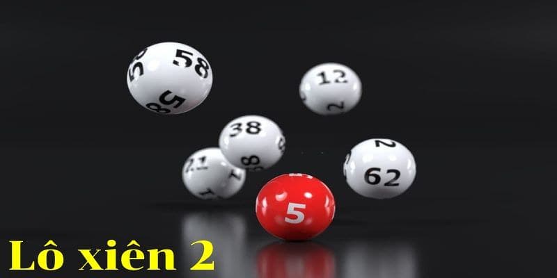 Lô xiên 2 Tại sao lô xiên 2 trở thành xu hướng?