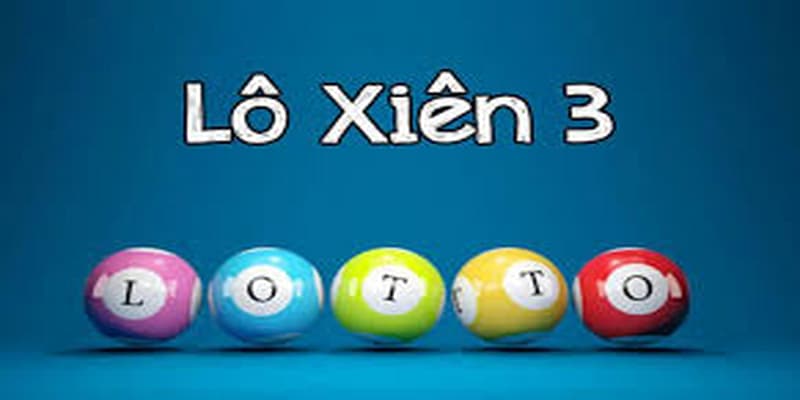 Cách hiểu đúng về lô xiên 3