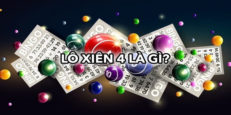 Lô xiên 4 là gì?