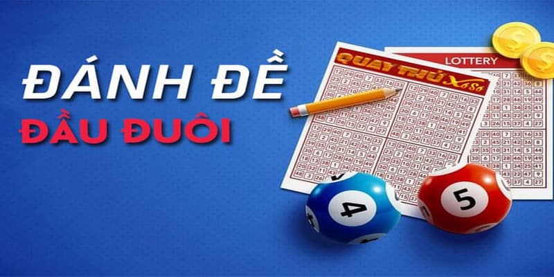 Đề đầu đuôi Chiến thuật đánh đề đầu đuôi hiệu quả